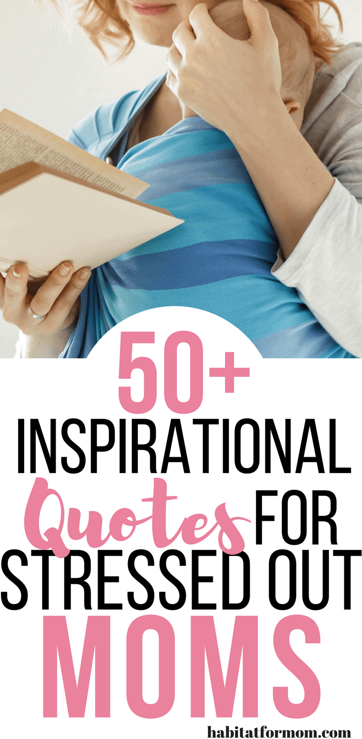 50 Inspirational Quotes For Stressed Out New Moms Habitat For Mom 