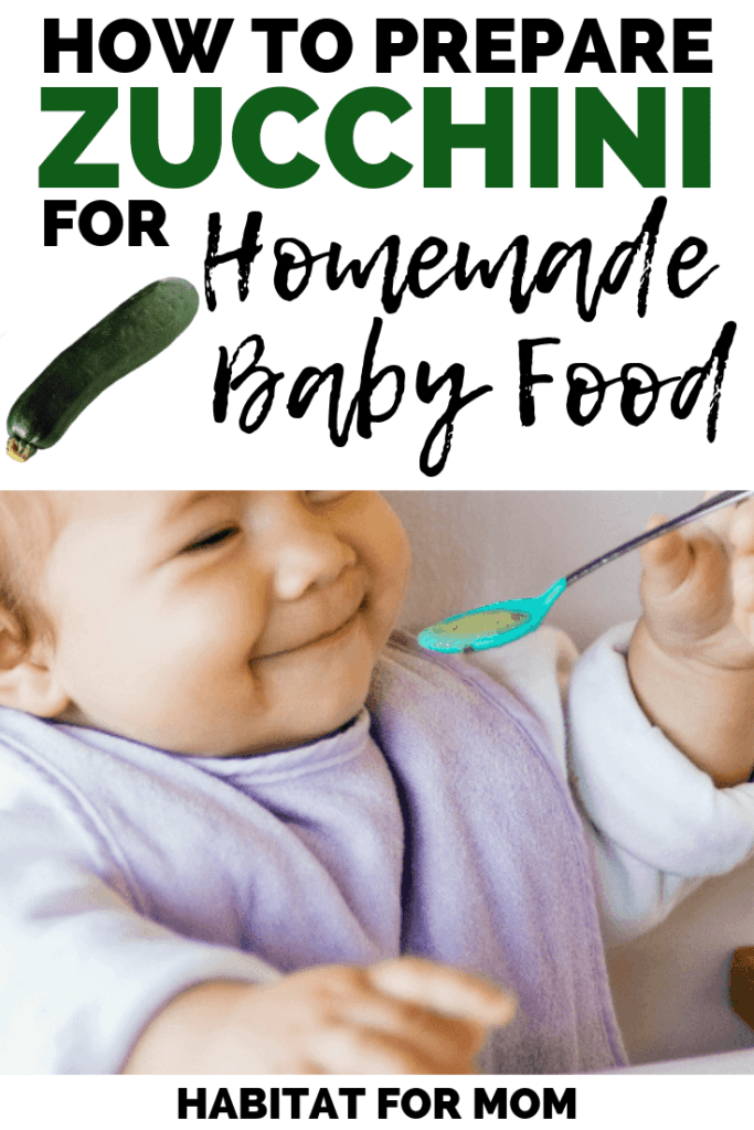 How to Prepare Zucchini for Homemade Baby Food. Baby food recipes | DIY Baby food recipes | Baby food recipes homemade. #babyfood #recipes #habitatformom