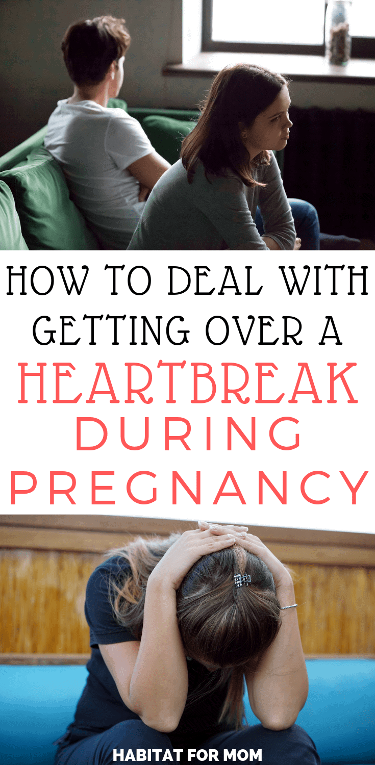 How to Deal with Getting Over a Heartbreak During Pregnancy. Pregnancy tips | First time pregnancy tips | Mom life encouragement | Mom life tips | Single mom life. #singlemom #pregnancy #heartbreak #habitatformom