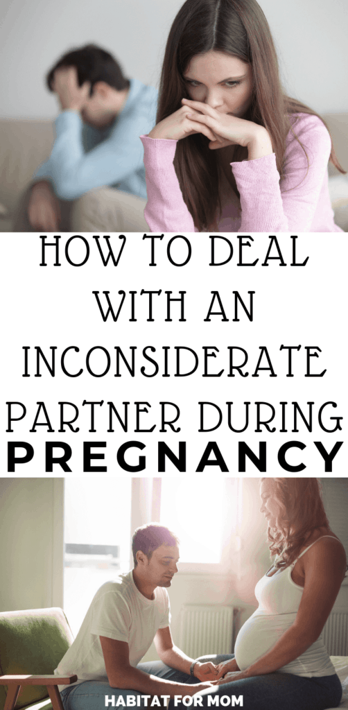 How to Deal with an Inconsiderate Partner During Pregnancy. Pregnancy tips | Pregnancy survival guide | Best pregnancy tips #pregnancy #relationshiptips #habitatformom