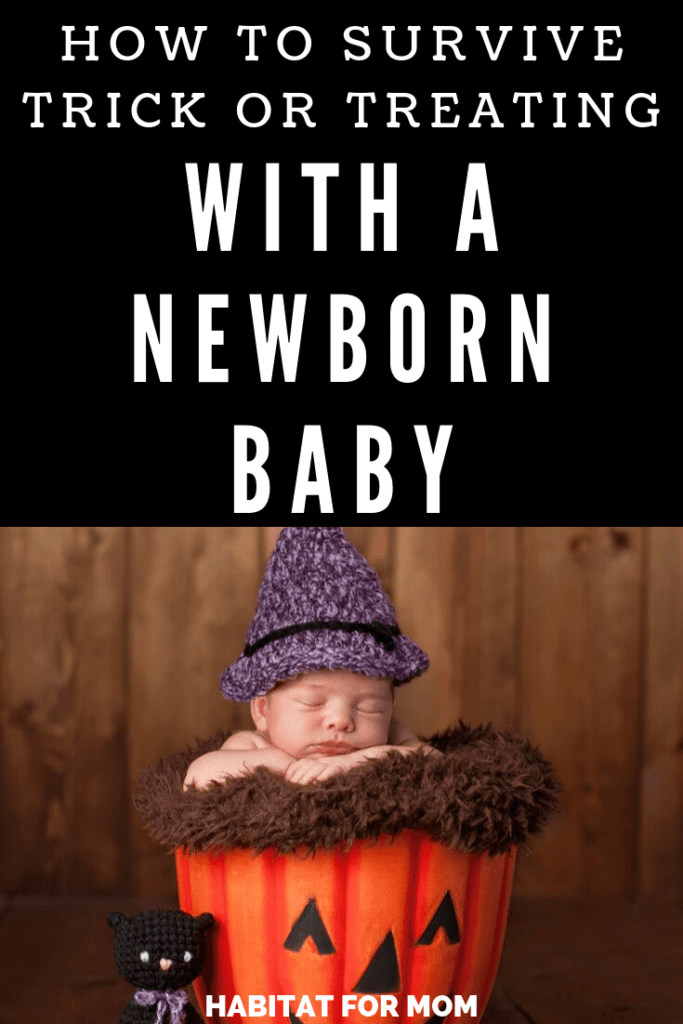 How to Survive Trick or Treating with a Newborn Baby. Newborn tips and tricks | Best newborn tips | Newborn care tips | New mom tips. #halloween #newborn #habitatformom